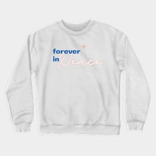 forever in peace Crewneck Sweatshirt